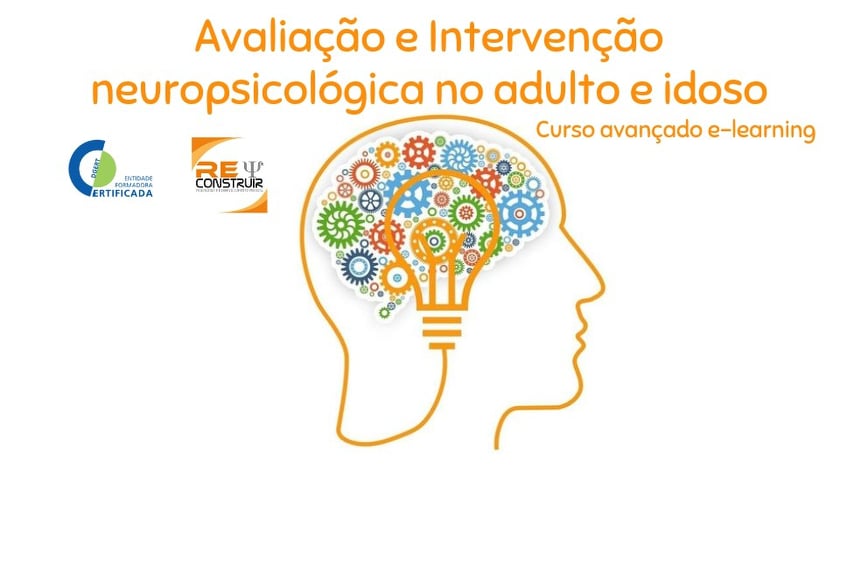 ReConstruir - Psicologia & Desenvolvimento Pessoal - Avaliação e Intervenção Neuropsicológica no Adulto e no Idoso