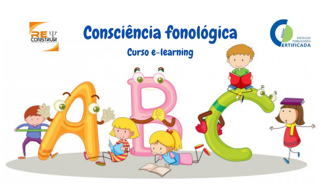 ReConstruir - Psicologia & Desenvolvimento Pessoal - Consciência Fonológica – Da Teoria à Prática 