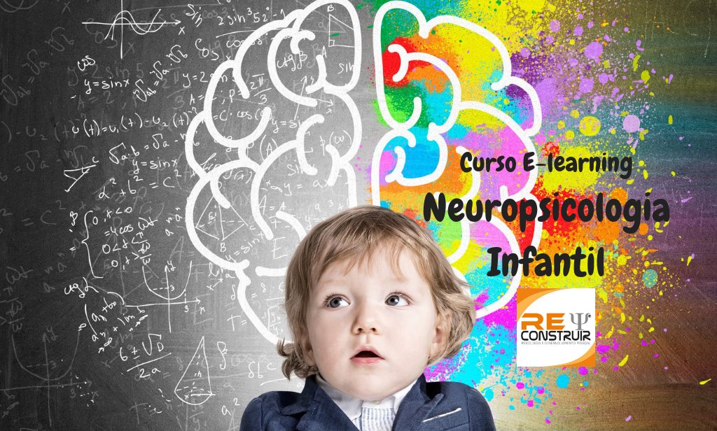 ReConstruir - Psicologia & Desenvolvimento Pessoal - Neuropsicologia Infantil 