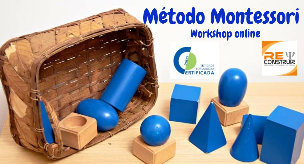 ReConstruir - Psicologia & Desenvolvimento Pessoal - O Método Montessori: Aplicação Prática 