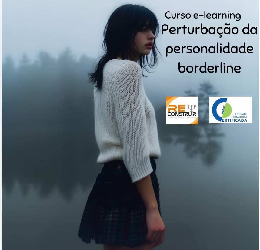ReConstruir - Psicologia & Desenvolvimento Pessoal - Perturbação da Personalidade Borderline: Avaliar e Intervir (E-learning) - 5ªedição